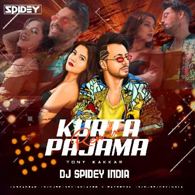 Kurta Pajama - Tony Kakkar (Remix) Dj Spidey India 